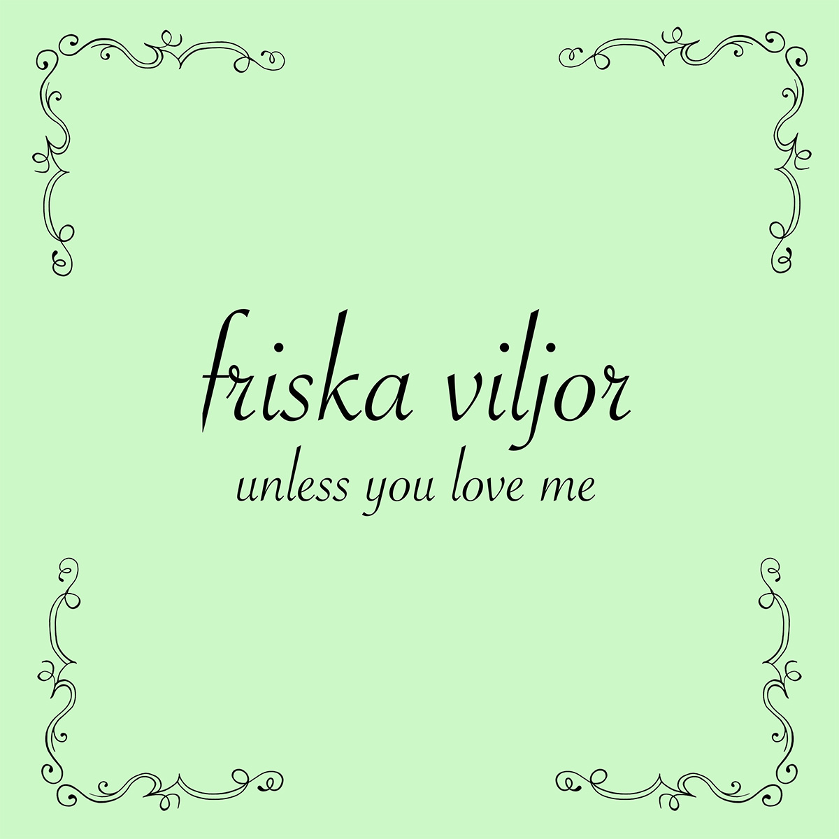 Friska Viljor - Unless You Love Me